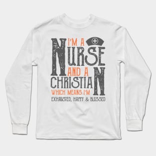 I Am A Christian And A Nurse Long Sleeve T-Shirt